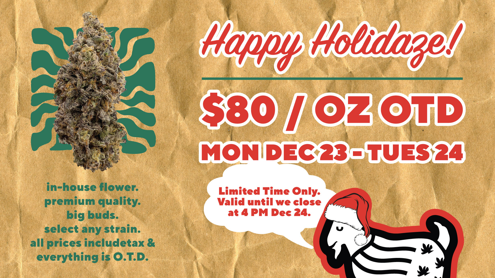 $80 Big Buds Christmas Special Dec 23 and 24th $80 oz all in house cannabis flower
